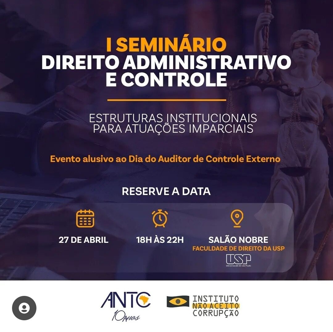 I Seminário Direito Administrativo e Controle - Estruturas Institucionais para Atuações Imparciais