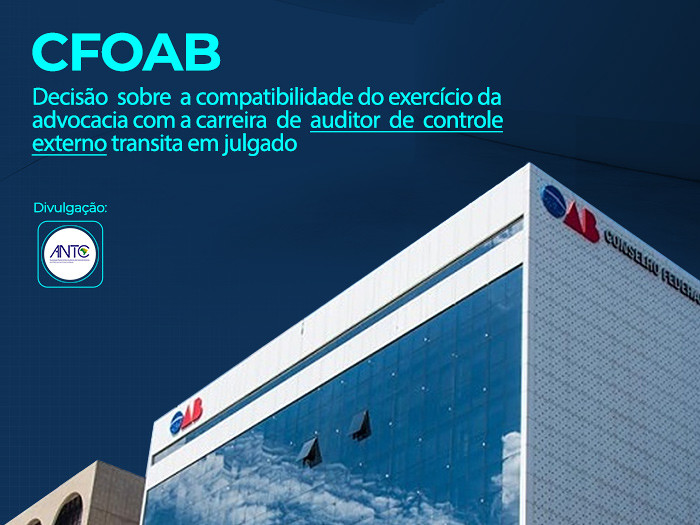 Decisão do CFOAB sobre  a compatibilidade do exercício da advocacia com a carreira de auditor de controle externo transita em julgado