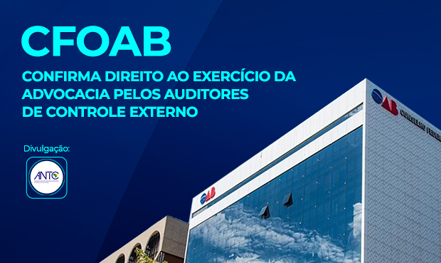 CFOAB CONFIRMA DIREITO AO EXERCÍCIO DA ADVOCACIA PELOS AUDITORES DE CONTROLE EXTERNO